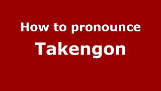 How to pronounce Takengon