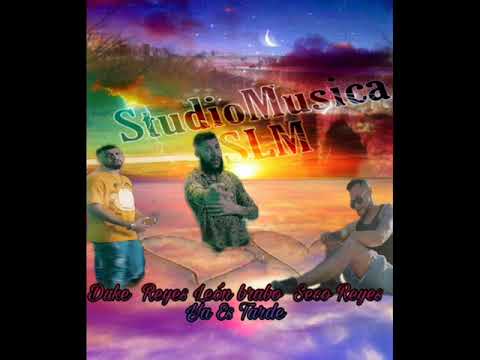 Duke Reyes  León Bravo Seco Reyes Ya Es Tarde