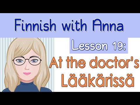 Learn Finnish! Lesson 19: At the doctor's - Lääkärissä