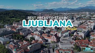 Where to Stay in Ljubljana Slovenia: Top 3 Areas for Travelers