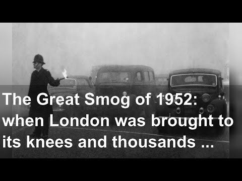 The Great Smog of 1952: when London was brought to its knees and thousands died