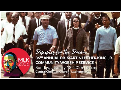 36th Annual Disciples for the Dream Martin Luther King, Jr. Community Worship Service