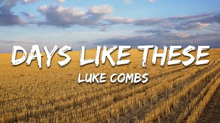 Luke Combs - Days Like These (Lyrics)