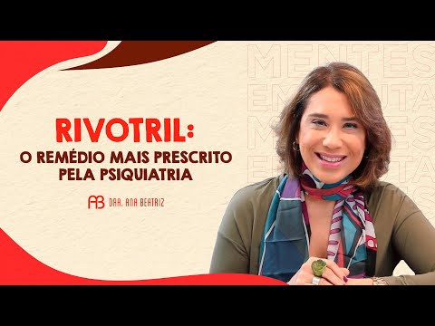 RIVOTRIL: THE MOST PRESCRIBED MEDICATION IN PSYCHIATRY | ANA BEATRIZ