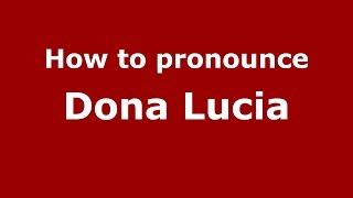 How to pronounce Dona Lucia