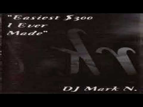Dj Mark N  Easiest $300 I Ever Made 1997