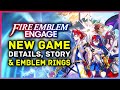 Fire Emblem Engage - New Game Details, Emblem Rings, Story, Customization & More!