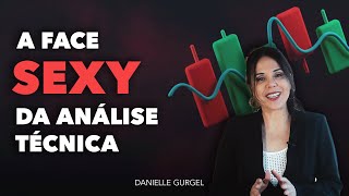 A Face Sexy Da Analise Técnica - Danielle Gurgel