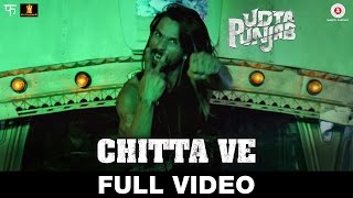 Chitta Ve - Full Video | Udta Punjab | Shahid Kapoor, Kareena Kapoor K, Alia Bhatt & Diljit Dosanjh
