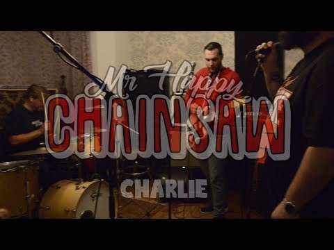 Mr Happy Chainsaw – Charlie (Official Music Video)