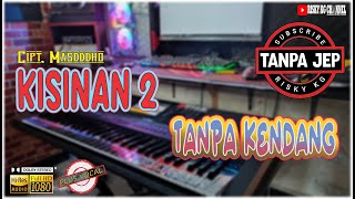 Download lagu KISINAN 2 TANPA KENDANG NON JEP PLUS VOKAL PLUS KENDANGAN ALA SIMPATIK mp3