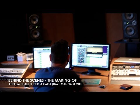 DAVE MANNA - THE MAKING OF "I DO - MICHAEL FEINER & CAISA" REMIX