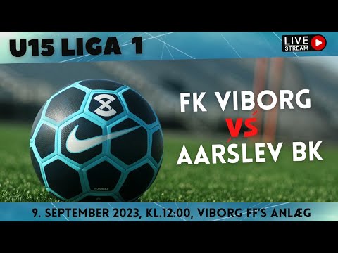 U15 Liga 1: FK Viborg - Aarslev BK