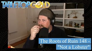148 - "Not a Lobster" - The Roots of Ruin