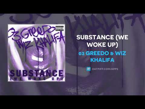 03 Greedo & Wiz Khalifa - Substance (We Woke Up) (AUDIO)