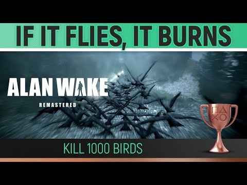 Alan Wake Remastered - If It Flies, It Burns 🏆 Trophy / Achievement Guide (Kill 1000 Birds)
