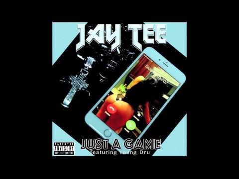 JAY TEE - JUST A GAME feat. YOUNG DRU