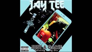 JAY TEE - JUST A GAME feat. YOUNG DRU