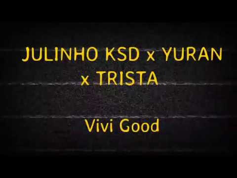 JULINHO KSD x YURAN x TRISTA - Vivi Good (LETRA)