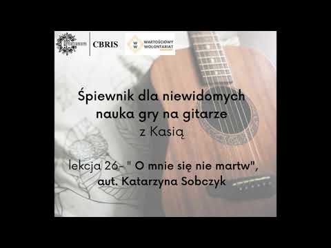 Lekcja 26 O mnie się nie martw, aut  Katarzyna Sobczyk