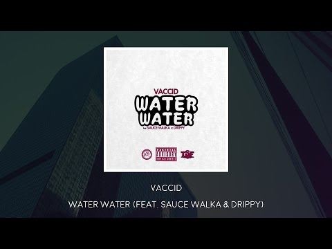 Vaccid - Water Water (Feat. Sauce Walka & Drippy)