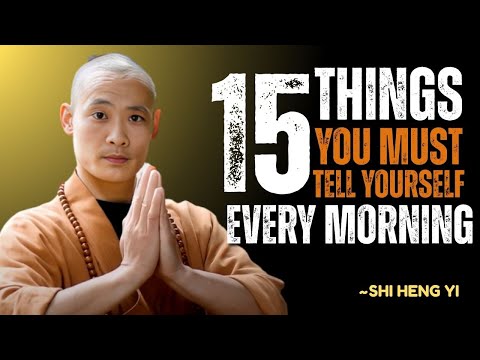 15 POWERFUL THINGS TO TELL YOURSELF EVERY MORNING~SHI HENG YI|