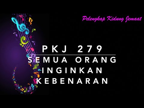 PKJ 279 Semua Orang Inginkan Kebenaran - Pelengkap Kidung Jemaat