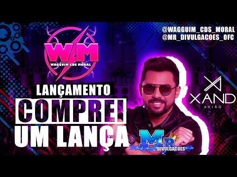 Xand  Avião - Comprei um lança -wagguim_cds_moral-mr_divulgacoes_ofc REPERTÓRIO NOVO