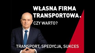Czy warto założyć firmę transportową? Transport, Spedycja, Sukces. [podcast]