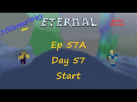 NHarmzWay Plays Minecraft   MC Eternal Ep 57A   Day 57 Start