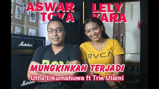 Download lagu LEMBUT SUARA | UTHA LIKUMAHUWA ft TRIE UTAMI - MUNGKINKAH TERJADI | Cover by ASWAR TOYA ft LELY KARA mp3