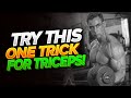 Try this one Trick for Triceps!