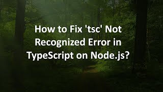 How to Fix 'tsc' Not Recognized Error in TypeScript on Node.js