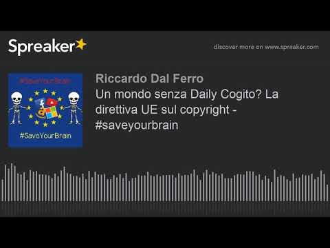 Un mondo senza Daily Cogito? La direttiva UE sul copyright - #saveyourbrain