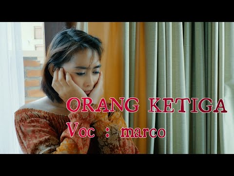 ORANG KETIGA - Marco - Musik Video official