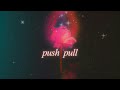 push pull - a song dedicated to all the aching hearts