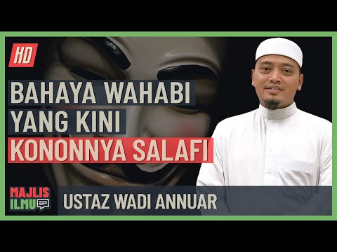 Ustaz Wadi Annuar - Bahaya Wahabi Yang Kini Kononnya 'Salafi'