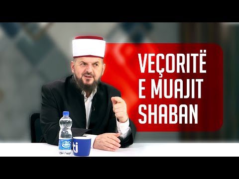Veçoritë e muajit Shaban - SHKËPUTJE - Dr. Shefqet Krasniqi