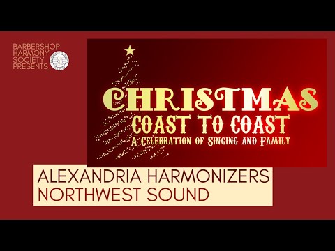 BHS presents... Christmas Coast to Coast || Alexandria Harmonizers & Northwest Sound