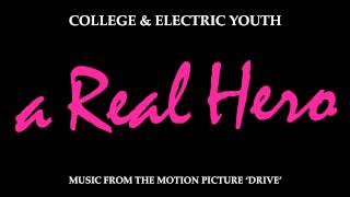 College &amp; Electric Youth - A Real Hero (Drive Original Movie Soundtrack)