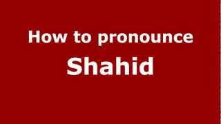 How to pronounce Shahid