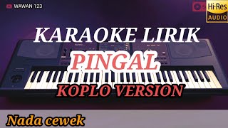 Download lagu PINGAL KARAOKE KOPLO NADA cewek... mp3