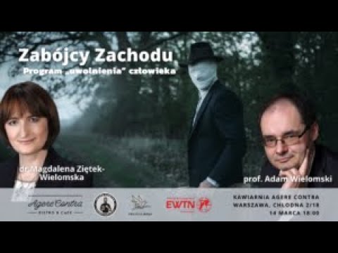 Zabójcy zachodu – program „uwolnienia” człowieka prof. A.Wielomski dr Magdalena Ziętek-Wielomska