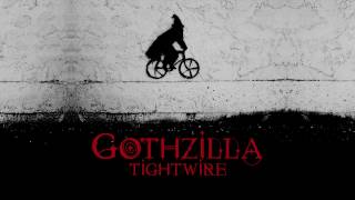 Gothzilla - Tightwire
