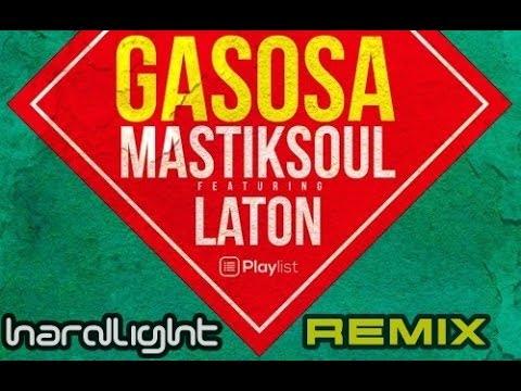 Mastiksoul Feat Laton Cordeiro - Gasosa (Hardlight Moombahton Remix)