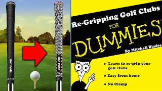 How To Re-Grip Your Golf Clubs At Home With No Vice... For DUMMIES