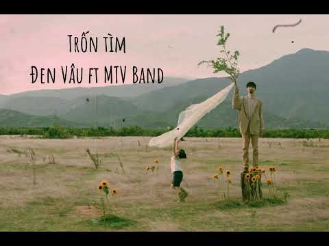 Trốn Tìm - Đen Vâu ft MTV Band [lyrics]