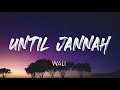 Wali Until Jannah Lirik