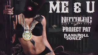 Natalac - Me and U ft Project Pat &amp; Bankroll Jonez