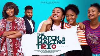 THE MATCHMAKING TRIO | SCARLET GOMES,DANIEL ROCKY,CHIDINMA OGUIKE,CHINENYE OGUIKE,ANGEL UNIGWE MOVIE THE MATCHMAKING TRIO | SCARLET GOMES,DANIEL ROCKY,CHIDINMA OGUIKE,CHINENYE OGUIKE,ANGEL UNIGWE MOVIE